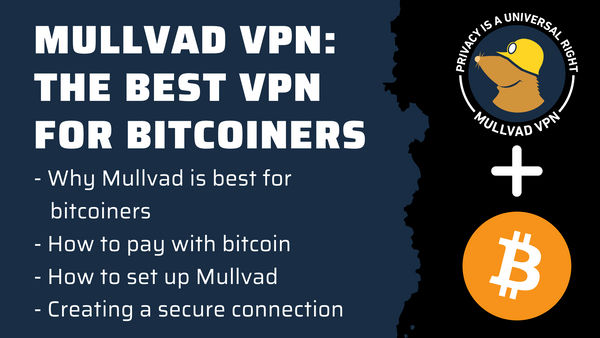 Mullvad: The best VPN for bitcoiners
